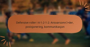 Defensive roller i 4-1-2-1-2: Ansvarsområder, posisjonering, kommunikasjon