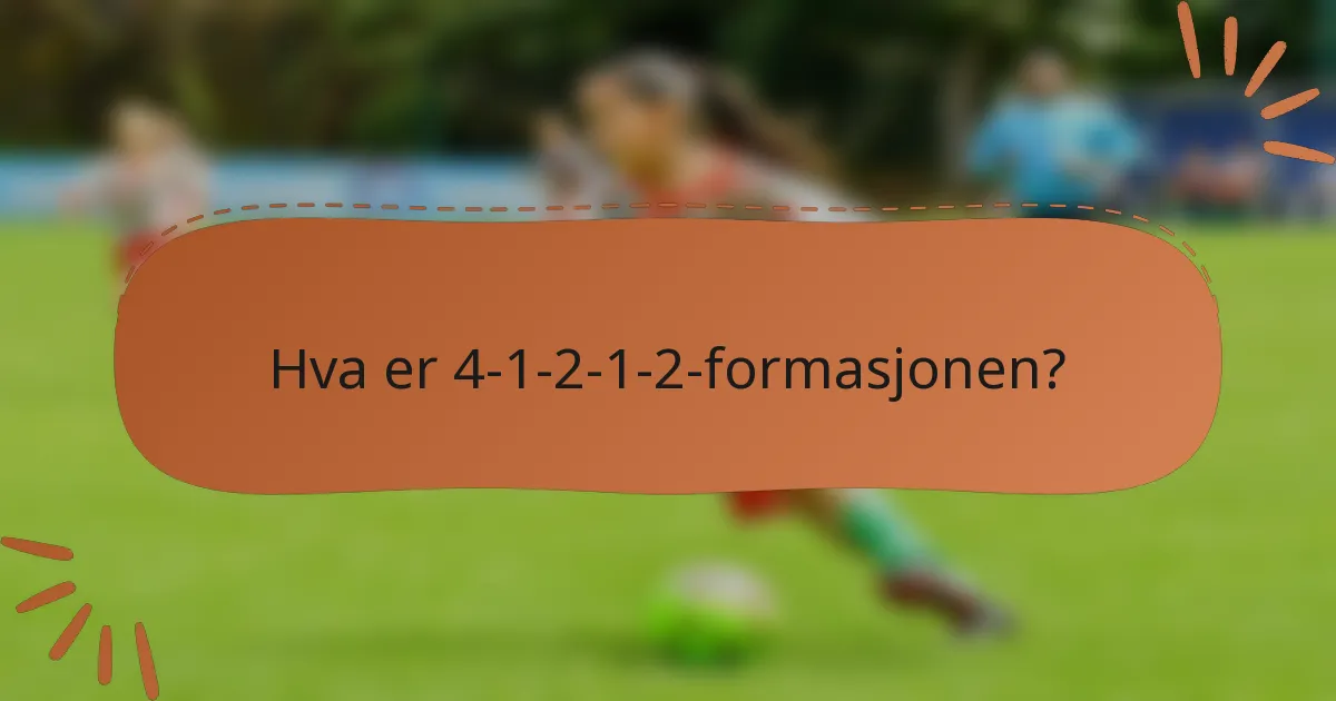 Hva er 4-1-2-1-2-formasjonen?