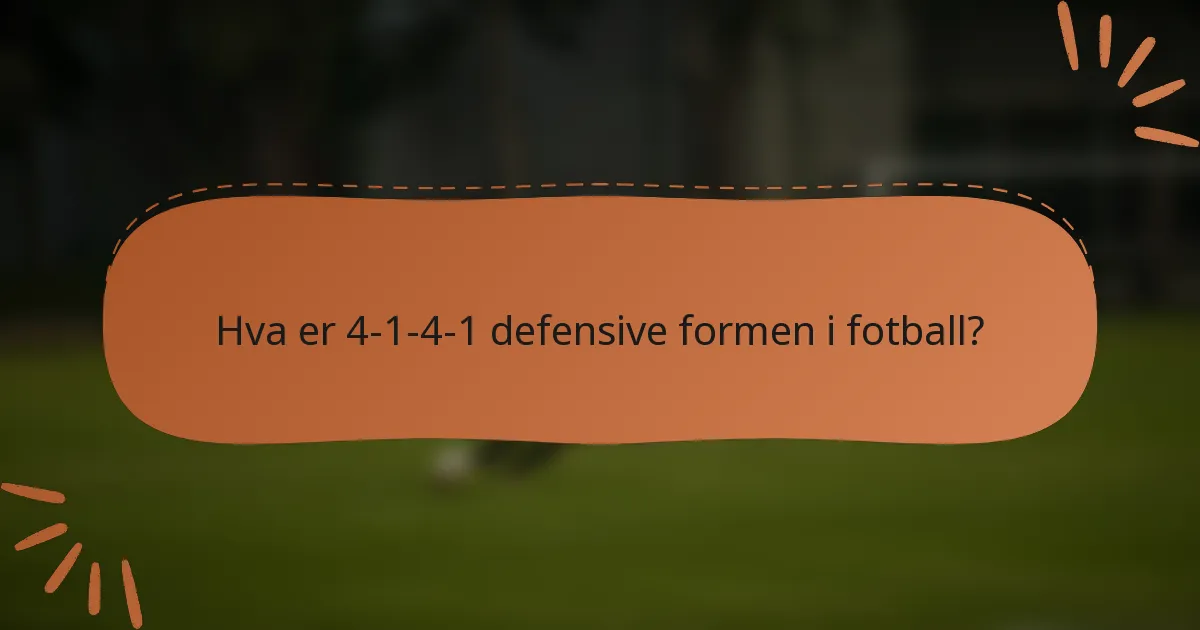 Hva er 4-1-4-1 defensive formen i fotball?