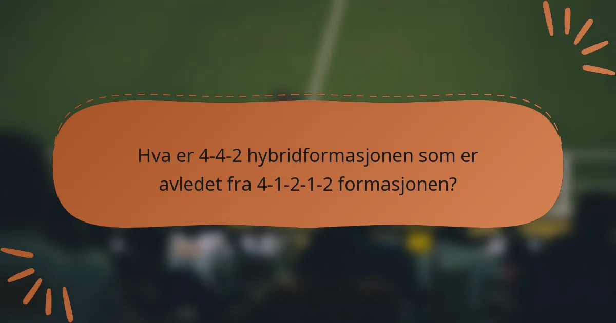 Hva er 4-4-2 hybridformasjonen som er avledet fra 4-1-2-1-2 formasjonen?