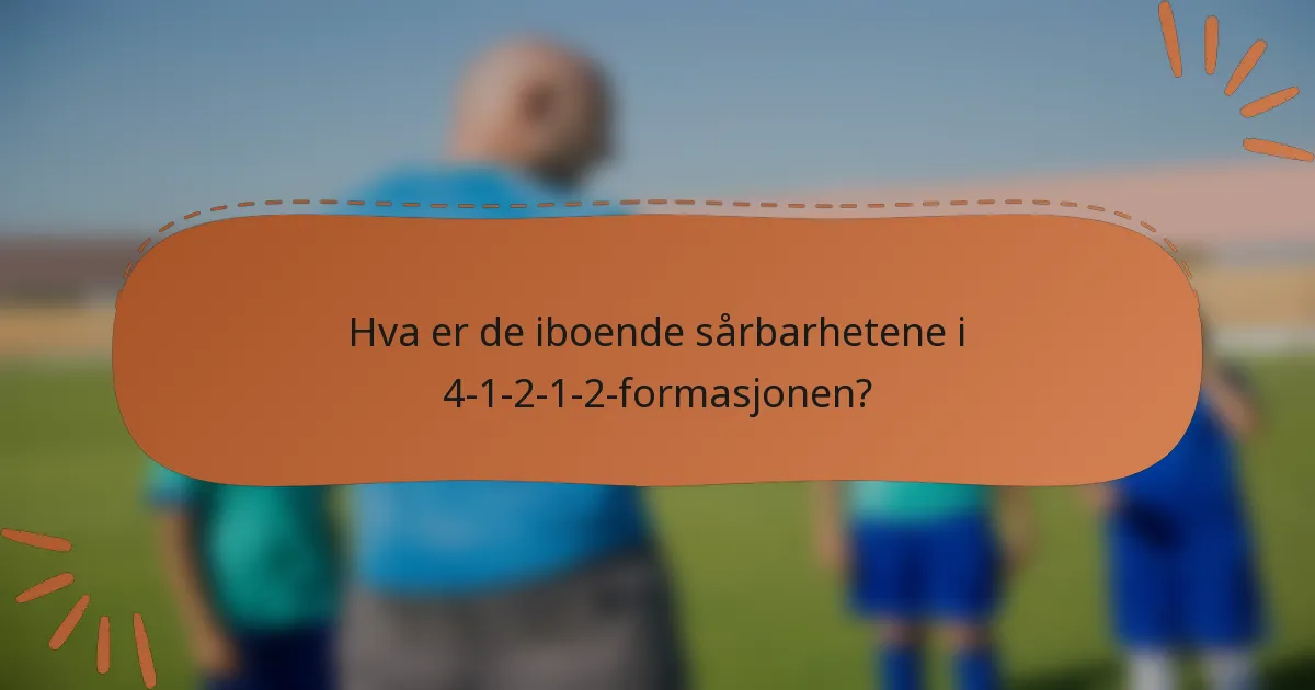 Hva er de iboende sårbarhetene i 4-1-2-1-2-formasjonen?