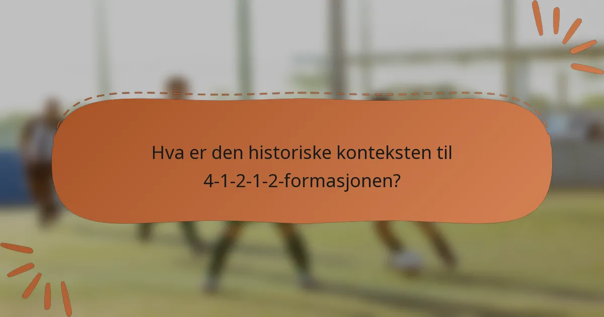Hva er den historiske konteksten til 4-1-2-1-2-formasjonen?