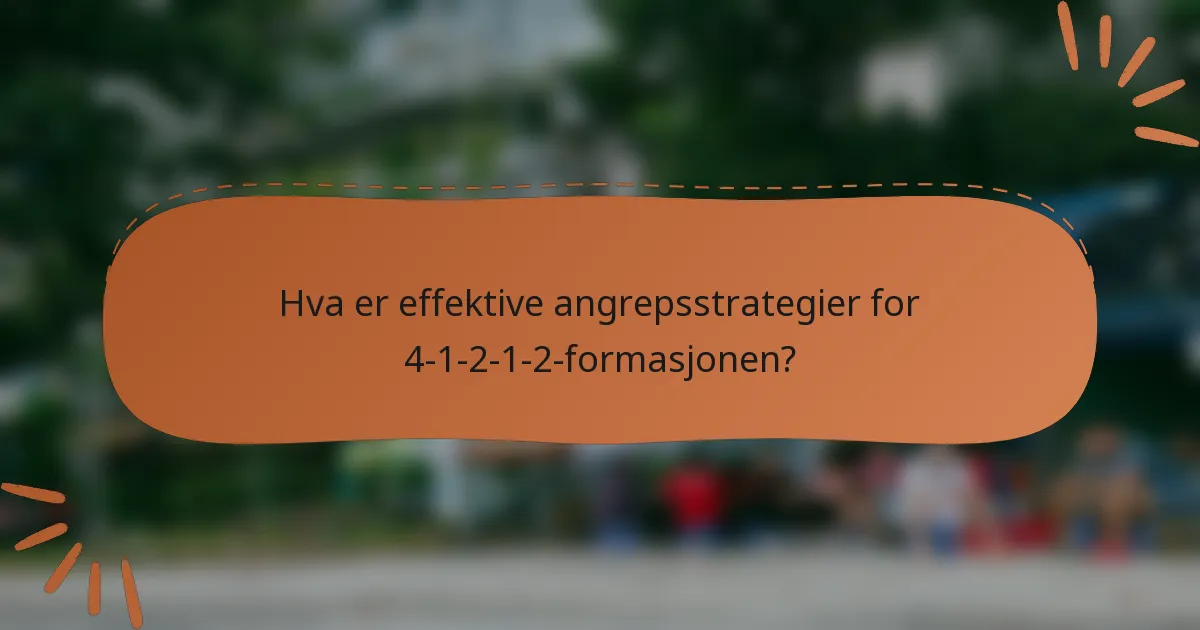 Hva er effektive angrepsstrategier for 4-1-2-1-2-formasjonen?