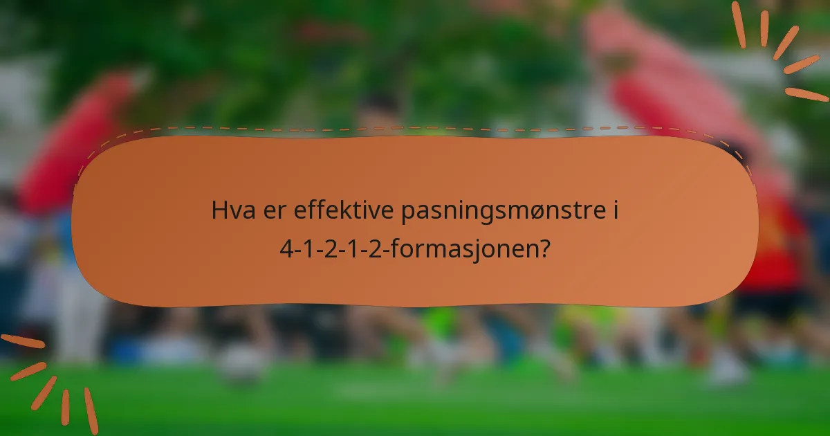 Hva er effektive pasningsmønstre i 4-1-2-1-2-formasjonen?