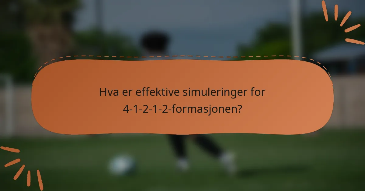 Hva er effektive simuleringer for 4-1-2-1-2-formasjonen?