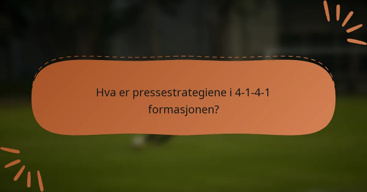 Hva er pressestrategiene i 4-1-4-1 formasjonen?