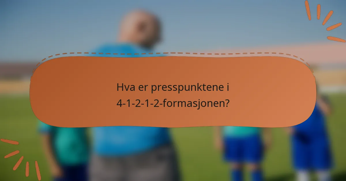 Hva er presspunktene i 4-1-2-1-2-formasjonen?