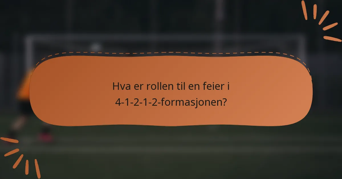 Hva er rollen til en feier i 4-1-2-1-2-formasjonen?