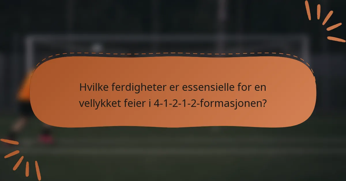 Hvilke ferdigheter er essensielle for en vellykket feier i 4-1-2-1-2-formasjonen?