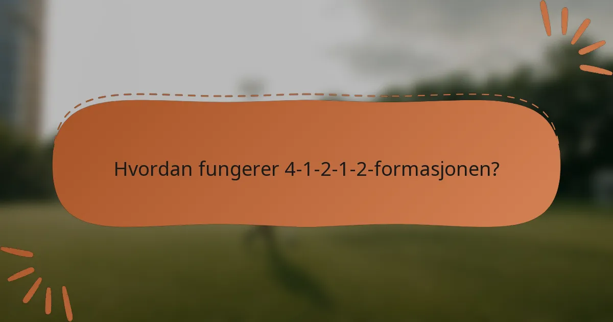 Hvordan fungerer 4-1-2-1-2-formasjonen?