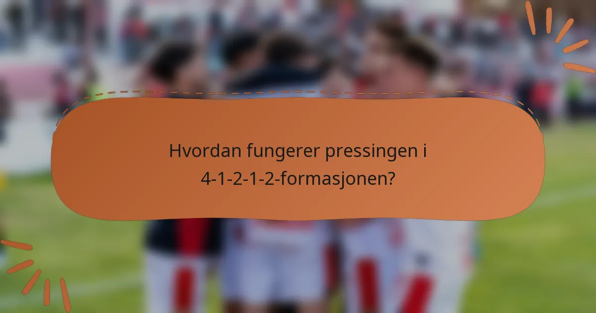 Hvordan fungerer pressingen i 4-1-2-1-2-formasjonen?