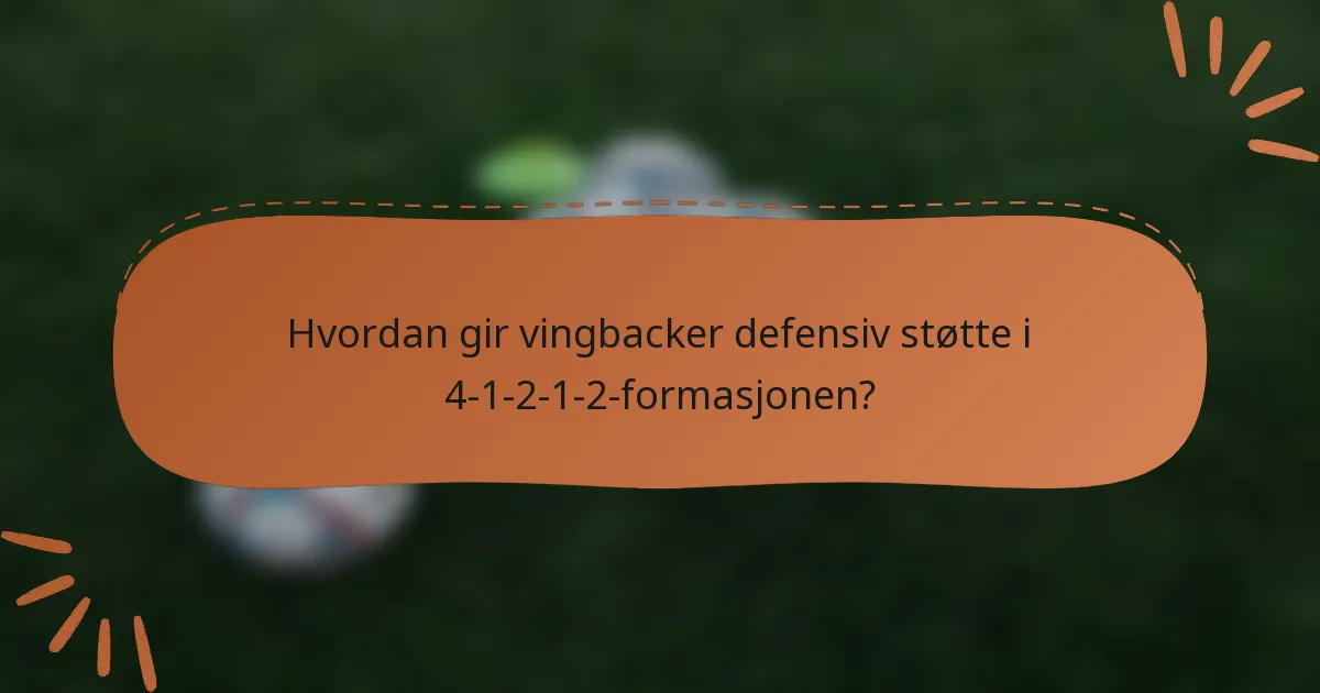 Hvordan gir vingbacker defensiv støtte i 4-1-2-1-2-formasjonen?