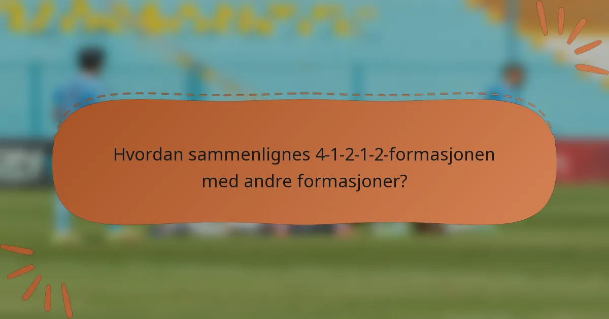 Hvordan sammenlignes 4-1-2-1-2-formasjonen med andre formasjoner?